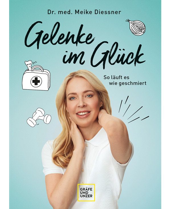 Dr. med. Meike Diessner - Gelenke im Glück: So läuft es wie geschmiert