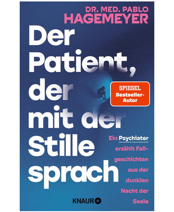 Der Patient, der mit der Stille sprach: Ein Psychiater erz&auml;hlt Fallgeschichten aus der dunklen Nacht der Seele